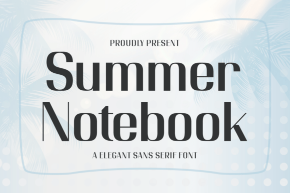 Summer Notebook: A Sweet Sans Serif Font for Campaigns That Shine